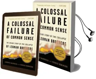 A Colossal Failure of Common Sense: The Inside Story of the Collapse of Lehman Brothers Audiobook download free by Lawrence G Mcdonald