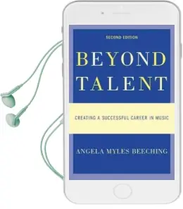 Beyond Talent: Creating a Successful Career in Music Audiobook download free by Angela Myles Beeching
