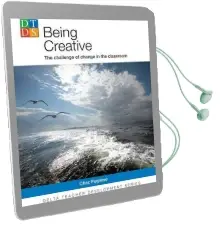 Delta tch Dev: Being Creative: The Challenge of Change in the Classroom Audiobook download free by Chaz Pugliese