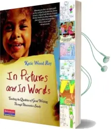 In Pictures and in Words: Teaching the Qualities of Good Writing Through Illustration Study Audiobook download free by Katie Wood Ray