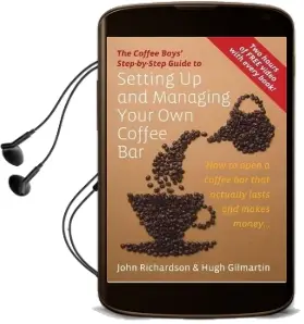 Setting up & Managing Your own Coffee bar: How to Open a Coffee bar That Actually Lasts and Makes Money Audiobook download free by John Richardson