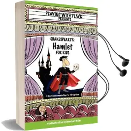 Shakespeare'S Hamlet for Kids: 3 Short Melodramatic Plays for 3 Group Sizes Audiobook download free by Brendan P Kelso