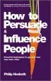 Audiobook How to Persuade and Influence People: Powerful Techniques to get Your own way More Often author Philip Hesketh
