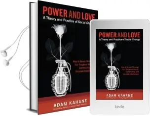 Power and Love: A Theory and Practice of Social Change: A Theory and Practice of Social Change Audiobook download free by Adam Kahane