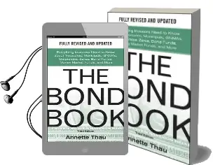 The Bond Book, Third Edition: Everything Investors Need to Know About Treasuries, Municipals, Gnmas, Corporates, Zeros, Bond Funds, Money Market Funds, and More Audiobook download free by Annette Thau