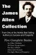 Audiobook The James Allen Collection: As a man Thinketh, all These Things Added, the way of Peace, Above Life'S Turmoil, the Eight Pillars of Prosperity author James Allen