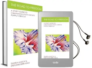 The Road to Freedom: A Study Guide to Chimamanda Ngozi Adichie'S 'Purple Hibiscus' Audiobook download free by Muscat & Stephanie Xerri Agius Daniela Muscat & Stephanie Xerri Agius