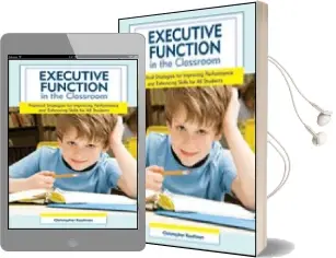Executive Function in the Classroom: Practical Strategies for Improving Performance and Enhancing Skills for all Students Audiobook download free by Christopher Kaufman