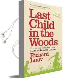 Last Child in the Woods: Saving our Children From Nature-Deficit Disorder Audiobook download free by Richard Louv