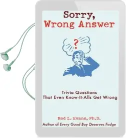 Sorry, Wrong Answer: Trivia Questions That Even Know-It-Alls get Wrong Audiobook download free by Rod L. Evans