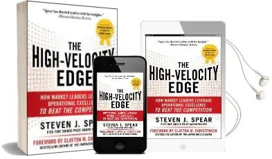 The High-Velocity Edge: How Market Leaders Leverage Operational Excellence to Beat the Competition Audiobook download free by Steven J. Spear