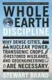 Audiobook Whole Earth Discipline: Why Dense Cities, Nuclear Power, Transgenic Crops, Restored Wildlands, and Geoengineering are Necessary author Stewart Brand