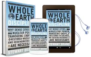 Whole Earth Discipline: Why Dense Cities, Nuclear Power, Transgenic Crops, Restored Wildlands, and Geoengineering are Necessary Audiobook download free by Stewart Brand