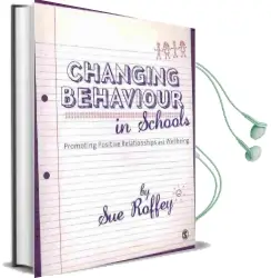Changing Behaviour in Schools: Promoting Positive Relationships and Wellbeing Audiobook download free by Sue Roffey