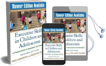 Executive Skills in Children and Adolescents, Second Edition: A Practical Guide to Assessment and Intervention Audiobook download free by Peg Dawson