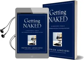Getting Naked: A Business Fable About Shedding the Three Fears That Sabotage Client Loyalty Audiobook download free by Patrick M. Lencioni