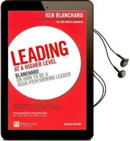 Leading at a Higher Level: Blanchard on how to be a High Performing Leader Audiobook download free by Ken Blanchard