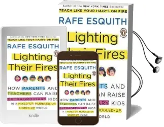 Lighting Their Fires: How Parents and Teachers can Raise Extraordinary Kids in a Mixed-Up, Muddled-Up, Shook-Up World Audiobook download free by Rafe Esquith