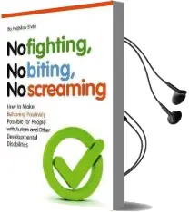 No Fighting, no Biting, no Screaming: How to Make Behaving Positively Possible for People With Autism and Other Developmental Disabilities Audiobook download free by Bo Hejlskov Elven