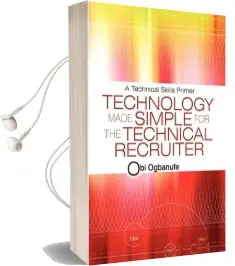 Technology Made Simple for the Technical Recruiter: A Technical Skills Primer Audiobook download free by Obi Ogbanufe
