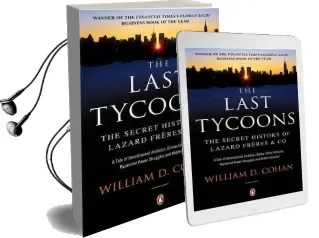 The Last Tycoons: The Secret History of Lazard Freres & co. Audiobook download free by William D. Cohan