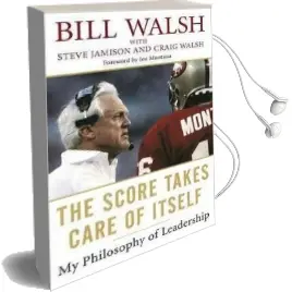 The Score Takes Care of Itself: My Philosophy of Leadership Audiobook download free by Bill Walsh