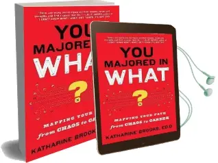 You Majored in What?: Designing Your Path From College to Career Audiobook download free by Katharine Brooks