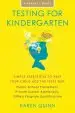 Audiobook Testing for Kindergarten: Simple Strategies to Help Your Child ace the Tests For: Public School Placement, Private School Admissions, Gifted Program Qualification, a Parent'S Guide author Karen Quinn