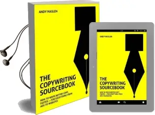 The Copywriting Sourcebook: How to Write Better Copy, Faster - for Everything From ads to Websites Audiobook download free by Andy Maslen