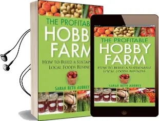 The Profitable Hobby Farm: How to Build a Sustainable Local Foods Business Audiobook download free by Sarah Beth Aubrey