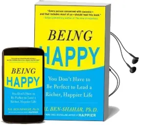 Being Happy: You Don'T Have to be Perfect to Lead a Richer, Happier Life: You Don'T Have to be Perfect to Lead a Richer, Happier Life Audiobook download free by Tal Ben Shahar