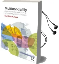 Multimodality: A Social Semiotic Approach to Contemporary Communication Audiobook download free by Gunther Kress