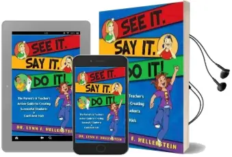 See it. say it. do it!: The Parent'S & Teacher'S Action Guide to Creating Successful Students & Confident Kids Audiobook download free by Lynn F. Hellerstein