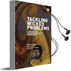 Tackling Wicked Problems: Through the Transdisciplinary Imagination Audiobook download free by Valerie A. Brown