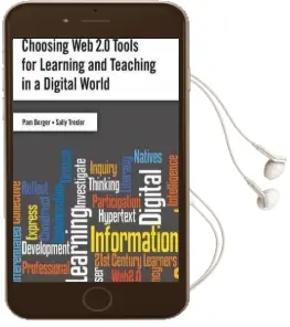Choosing web 2.0 Tools for Learning and Teaching in a Digital World Audiobook download free by Pam Berger