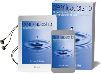 Clear Leadership: Sustaining Real Collaboration and Partnership at Work Audiobook download free by Gervase R. Bushe