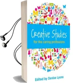 Creative Studies for the Caring Professions Audiobook download free by Denise Lyons