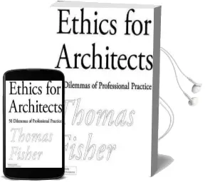Ethics for Architects: 50 Dilemmas of Professional Practice Audiobook download free by Thomas Fisher