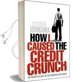 How i Caused the Credit Crunch Audiobook download free by Tetsuya Ishikawa