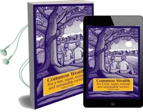 Common Wealth: For a Free, Equal, Mutual and Sustainable Society Audiobook download free by Martin Large
