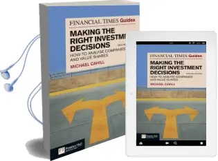 Financial Times Guide to Making the Right Investment Decisions: How to Analyse Companies and Value Shares Audiobook download free by Michael Cahill