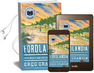 Fordlandia: The Rise and Fall of Henry Ford'S Forgotten Jungle City Audiobook download free by Greg Grandin