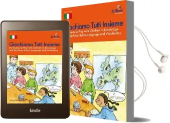 Giochiamo Tutti Insieme: 20 Games to Play With Children to Encourage and Reinforce Italian Language and Vocabulary Audiobook download free by Kathy Williams
