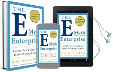 The E-Myth Enterprise: How to Turn a Great Idea Into a Thriving Business Audiobook download free by Michael E. Gerber