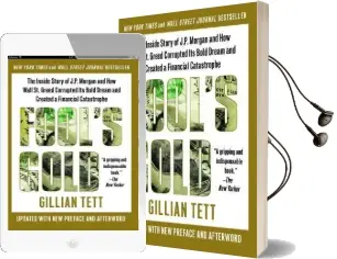 Fool'S Gold: The Inside Story of J.P. Morgan and how Wall Street Greed Corrupted its Bold Dream and Created a Financial Catastrophe Audiobook download free by Gillian Tett