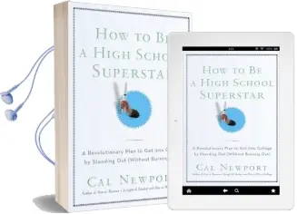 How to be a High School Superstar: A Revolutionary Plan to get Into College by Standing out (Without Burning Out) Audiobook download free by Cal Newport