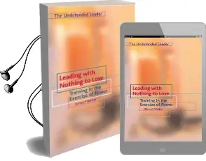 Leading With Nothing to Lose: Training in the Exercise of Power Audiobook download free by Simon P. Walker