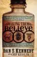 Audiobook Making Them Believe: How one of America'S Legendary Rogues Marketed ''The Goat Testicles Solution'' and Made Millions author Dan S Kennedy