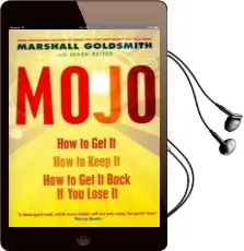 Mojo: How to get it, how to Keep it, how to get it Back if you Lose it Audiobook download free by Marshall Goldsmith