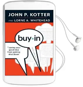 Buy-In: Saving Your Good Idea From Getting Shot Down Audiobook download free by John P. Kotter